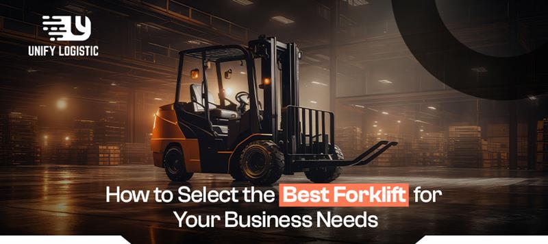 How to Select the Best Forklift for Your Business Needs